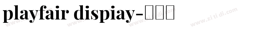 playfair dispiay字体转换 playfair dispiay字体转换